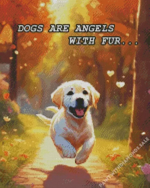 Dogs Are Angels With Fur Diamond Painting