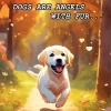 Dogs Are Angels With Fur Diamond Painting