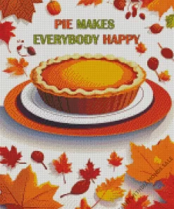 Pie Makes Everybody Happy Diamond Paintings